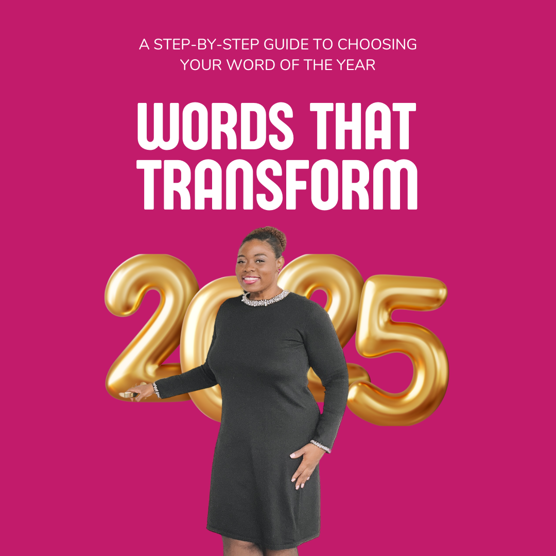 Words That Transform: A Step-By-Step Guide To Choosing Your Word of the Year